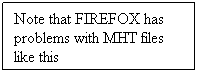 Casella di testo: Note that FIREFOX has problems with MHT files like this
